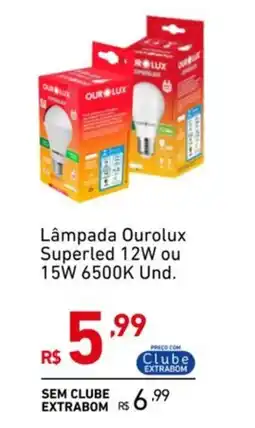 Extrabom Supermercados Lâmpada Ourolux Superled 12W ou 15W 6500K Und. oferta
