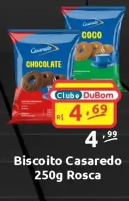 Dubom Supermercados Biscoito Casaredo Rosca oferta