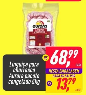 Frangolândia Linguica para Churrasco Aurora pacote congelado 5kg oferta