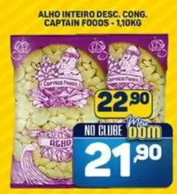 Dom Atacadista Alho inteiro desc. cong. captain foods oferta