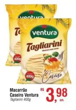 Fort Atacadista Macarrão Caseiro Ventura Tagliarini oferta