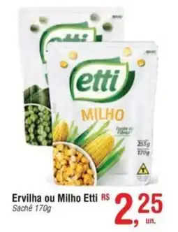 Fort Atacadista Ervilha ou Milho Etti Sachê oferta