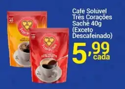 X Supermercados Cafe Solúvel Três Corações Sachê oferta
