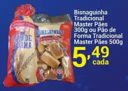 X Supermercados Bisnaguinha Tradicional Master Pães ou Pão de Forma Tradicional Master Pães oferta