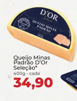 Supermercados Andreazza Queijo Minas Padrão D'Or Seleção cada oferta