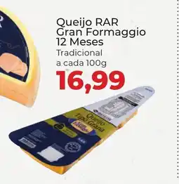 Supermercados Andreazza Queijo RAR Gran Formaggio 12 Meses Tradicional a cada oferta