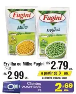 Fort Atacadista Ervilha ou Milho Fugini oferta