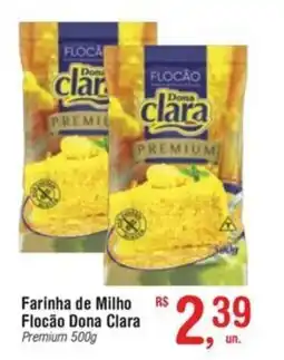 Fort Atacadista Farinha de Milho Flocão Dona Clara Premium oferta