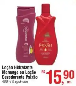 Fort Atacadista Loção Hidratante Monange ou Loção Desodorante Paixão Fragrâncias oferta