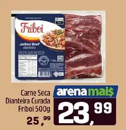 Arena Atacado Carne Seca Dianteira Curada Friboi oferta