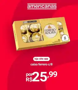 Lojas Americanas caixa ferrero c/8 oferta