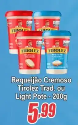 Serrano Supermercado Requeijão Cremoso Tirolez Trad. ou Light Pote oferta
