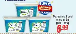 Serrano Supermercado Margarina Becel c/ ou s/ Sal pote oferta