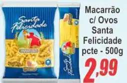 Serrano Supermercado Macarrão c/ Ovos Santa Felicidade pcte oferta