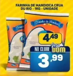 Dom Atacadista Farinha de mandioca crua du rio unidade oferta