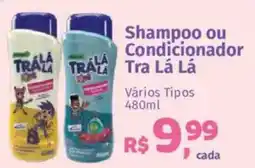 Supermercados Mateus Shampoo ou Condicionador Tra Lá Lá oferta