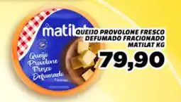Amarelinha supermercados Queijo provolone fresco defumado fracionado matilat oferta