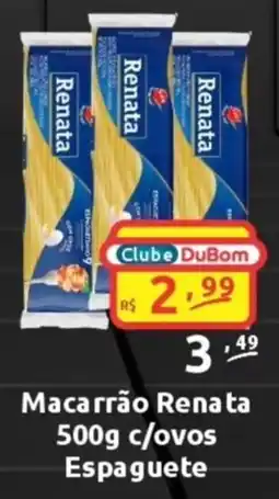 Dubom Supermercados Macarrão Renata c/ovos Espaguete oferta