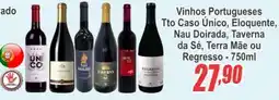 Serrano Supermercado Vinhos Portugueses Tto Caso Único, Eloquente, Nau Doirada, Taverna da Sé, Terra Mãe ou Regresso oferta