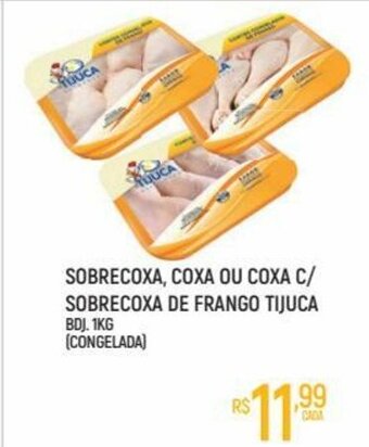Sobrecoxa, Coxa ou Coxa c/ Sobrecoxa de Frango Tijuca 1kg