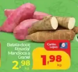 Lopes Supermercados Batata-doce Rosada Mandioca a granel oferta