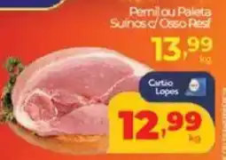 Lopes Supermercados Pernil ou Paleta Suinos c/Osso Resf oferta