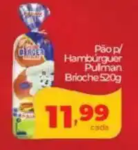 Lopes Supermercados Pão p/ Hambúrguer Pulman Brioche oferta