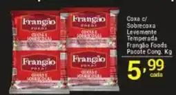 X Supermercados Coxa c/ Sobrecoxa Levemente Temperada Frangão Foods Pacote Cong. oferta