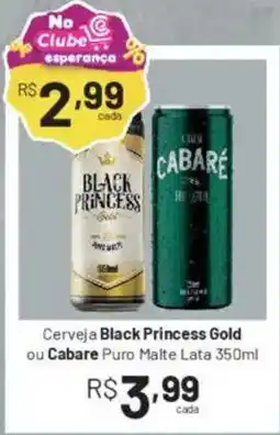 Comercial Esperança Cerveja Black Princess Gold ou Cabare Puro Malte Lata oferta