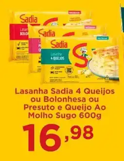 Confiança Supermercados Lasanha Sadia 4 Queijos ou Bolonhesa ou Presuto e Queijo Ao Molho Sugo oferta