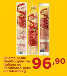 Confiança Supermercados Salame Sadia Hamburguês ou Italiano ou Parafinado peça ou fatiado oferta