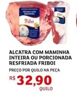 Assaí Atacadista Alcatra com maminha inteira ou porcionada resfriada friboi oferta