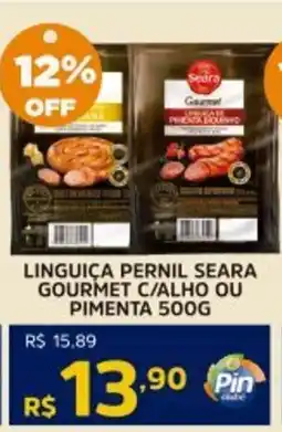 Pinheiro Supermercado Linguiça pernil seara gourmet c/alho ou pimenta oferta