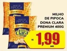 Costa Atacadão Milho de pipoca dona clara premium oferta