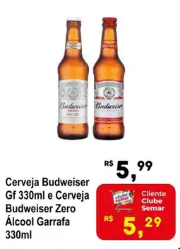 Semar Supermercado Cerveja Budweiser Gf e Cerveja Budweiser Zero Álcool Garrafa oferta