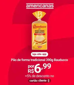 Lojas Americanas Pão de forma tradicional Bauducco oferta