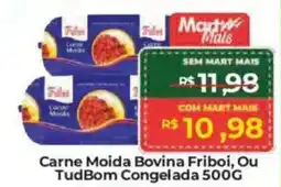 Mart Minas Carne Moida Bovina Friboi, Ou TudBom Congelada oferta