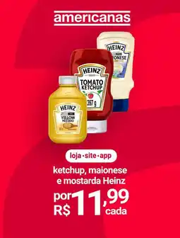 Lojas Americanas ketchup, maionese e mostarda Heinz oferta