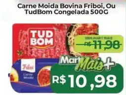 Mart Minas Carne Moida Bovina Friboi, Ou TudBom Congelada oferta