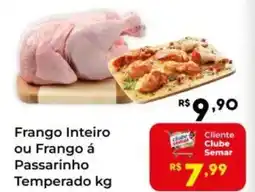 Semar Supermercado Frango Inteiro ou Frango á Passarinho Temperado oferta