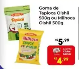Semar Supermercado Goma de Tapioca Oishii ou Milhoca Oishii oferta