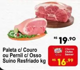 Semar Supermercado Paleta c/ Couro ou Pernil c/ Osso Suíno Resfriado oferta
