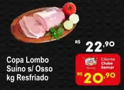 Semar Supermercado Copa Lombo Suíno s/ Osso Resfriado oferta