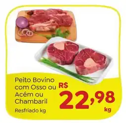 Novo Atacarejo Peito Bovino com Osso ou Acém ou Chambaril oferta