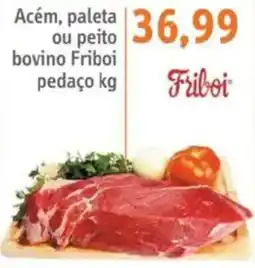 Sonda Acém, paleta ou peito bovino Friboi pedaço oferta