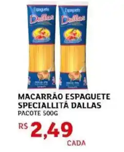 Assaí Atacadista Macarrão espaguete speciallitá dallas oferta