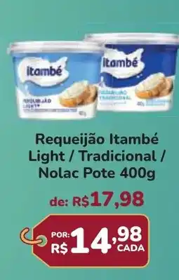 Super Luna Requeijão Itambé Light / Tradicional / Nolac Pote oferta