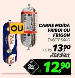 Supermercado Cubatao Carne moída friboi ou frigon tubete oferta
