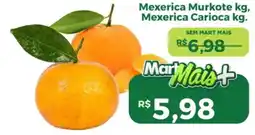 Mart Minas Mexerica Murkote, Mexerica Carioca oferta