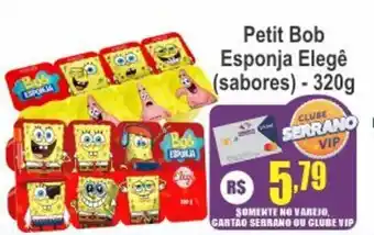 Serrano Supermercado Petit Bob Esponja Elegê (sabores) oferta